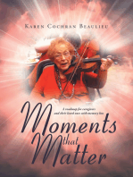 Moments that Matter: A roadmap for caregivers and their loved ones with memory loss