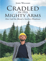 Cradled in His Mighty Arms: How God Has Blessed a Southern Woodsman