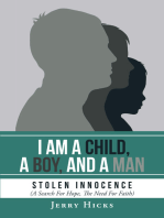 I Am A Child, A Boy, And A Man: Stolen Innocence (A Search For Hope, The Need For Faith)