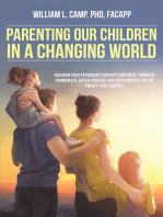 Parenting Our Children in a Changing World: Adlerian child psychology concepts and ideas, compiled, summarized, edited, updated, and supplemented for the twenty-first century.