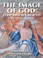 The Image of God: Lost and Recreated: The Only Answer
