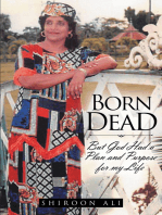 Born Dead: But God Had a Plan and Purpose for my Life