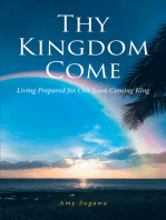 Thy Kingdom Come: Living Prepared for Our Soon Coming King