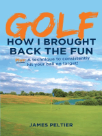 Golf: How I Brought Back the Fun: Plus: A technique to consistently hit your ball on target!