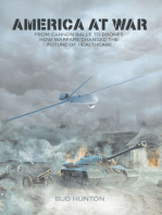 America at War: From Cannon Balls to Drones - How Warfare Changed The Future of Healthcare