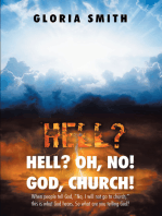 Hell? Oh, No! God, Church!: When people tell God, "No, I will not go to church," this is what God hears. So what are you telling God?
