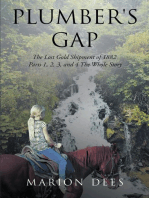 Plumber's Gap: The Lost Gold Shipment of 1882 Parts 1, 2, 3, and 4 The Whole Story