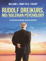 Rudolf Dreikurs, M.D.-Adlerian Psychology: The Man and His Mission, Message and Ideas