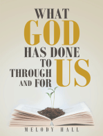 WHAT GOD HAS DONE TO US THROUGH US AND FOR US.