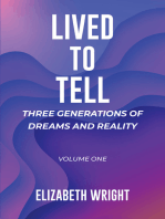 Lived to Tell: Three Generations of Dreams and Reality: Volume One