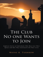 The Club No one Wants to Join: Eighteen Stories of Individuals Who Have Lost Their Spouse and How They Continued with Their Lives