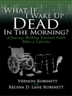 What If I Wake Up Dead In The Morning?: A Journey Walking Towards Faith Takes a Lifetime