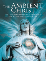 The Ambient Christ: The Inside Story of God in Science, Scripture, and Spirituality