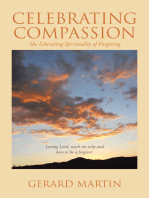 Celebrating Compassion: The Liberating Spirituality of Forgiving