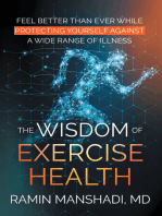 The Wisdom of Exercise Health: Feel Better Than Ever While Protecting Yourself Against A Wide Range of Illnesses.