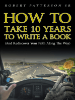 How to Take 10 Years to Write a Book: (and Rediscover Your Faith Along the Way)