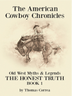 The American Cowboy Chronicles Old West Myths & Legends: The Honest Truth