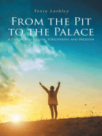 From the Pit to the Palace: A Testimony of Faith, Forgiveness, and Freedom