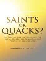 Saints or Quacks?: An Exposition of the Good and the Bad of the History, Education, and Practice of Chiropractic