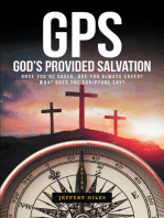 GPS: God's Provided Salvation: Once You're Saved, Are You Always Saved? What Does The Scripture Say?