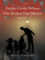Daddy's Little Whore Has Broken Her Silence: Book One