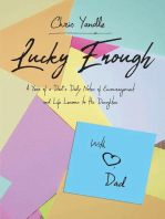 Lucky Enough: A Year of a Dad's Daily Notes of Encouragement and Life Lessons to His Daughter