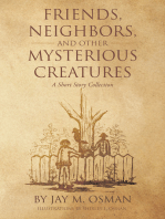 Friends, Neighbors, and other Mysterious Creatures: A Short Story Collection