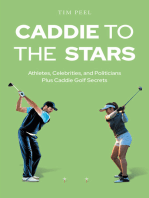 Caddie to the Stars: Athletes, Celebrities, and Politicians Plus Caddie Golf Secrets