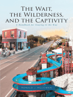 The Wait, the Wilderness, and the Captivity: A Handbook for Staying in the Way