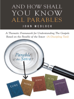 And How Shall You Know All Parables: A Thematic Framework for Understanding The Gospels Based on the Parable of the Sower  (A Discipling Tool)