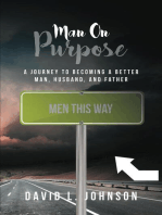 Man on Purpose: A Journey to Becoming a Better Man, Husband, and Father