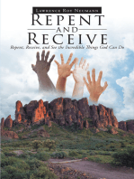 Repent and Receive: Repent, Receive, and See the Incredible Things God Can Do