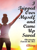 I Tripped Over Myself and Came Up Saved: Christianity Outside the Box