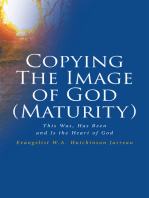 Copying The Image of God (Maturity): This Was, Has Been and Is the Heart of God