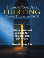 I Know You Are Hurting (Spend Time with DaD)