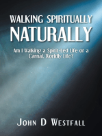 Walking Spiritually Naturally: Am I Walking a Spirit-Led Life or a Carnal, Worldly Life?