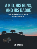 A Kid, His Guns, and His Badge: Antics, Antidotes and Tragedies of a Rural California Cop