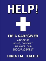 Help! I'm a Caregiver: A Book of Helps, Comfort, Insights, and Encouragement