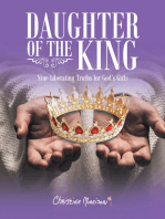 Daughter of the King: Nine Liberating Truths for God's Girls