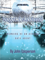 Yougottabekiddinme!: Memoirs of an Airline Gate Agent
