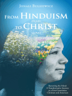 From Hinduism(Fear) to Christ(Love): Renewing the Mind: A Transformative Journey as a First-Generation Christian and American