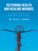 Restoring Health and Healing Wounds: By the Presence of God’s Power and the Power of His Presence!