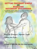 Getting Pregnant Simply and Resolving Recurrent Miscarriage: A Clinician's Advice Based on 50-Years Experience and Many Successes of Working With Infertile Couples