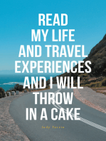 READ MY LIFE AND TRAVEL EXPERIENCES AND I WILL THROW IN A CAKE