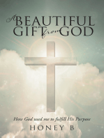 A Beautiful Gift from God: How God used me to fulfill His purpose