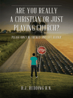 Are You Really a Christian or Just Playing Church?: Please Do Not Be Tricked and Left Behind!