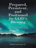 Prepared, Persistent, and Positioned for God's Blessing: Inspiration and Teaching from the Lord through the King James Version of the Bible