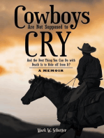 Cowboys Are Not Supposed to Cry: And the Best Thing You Can Do with Death Is to Ride off from It?: A Memoir