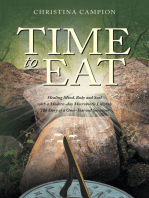 Time to Eat: Healing Mind, Body and Soul with a Modern-day Macrobiotic Lifestyle: The Story of a Once-Starved Survivor