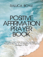 Positive Affirmation Prayer Book: Affirmation and Prayers to Comfort and Bless You throughout the Day as You Meditate the Wonderful Messages of God